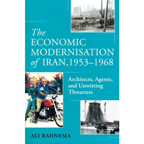 Oneworld Publications The Economic Modernisation of Iran, 1953–1968 (inbunden, eng)
