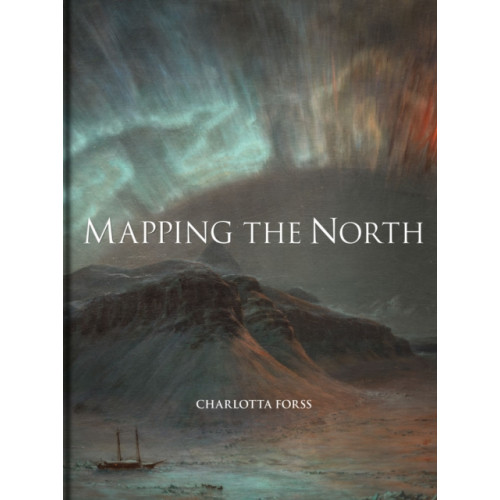 Bodleian Library Mapping the North (inbunden, eng)