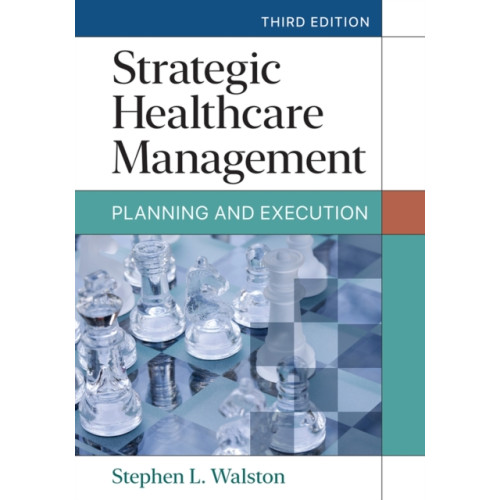 Health Administration Press Strategic Healthcare Management: Planning and Execution, Third Edition (inbunden, eng)