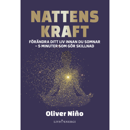 Oliver Nino Nattens kraft : förändra ditt liv före du somnar - 5 minuter som gör skillnad (inbunden)