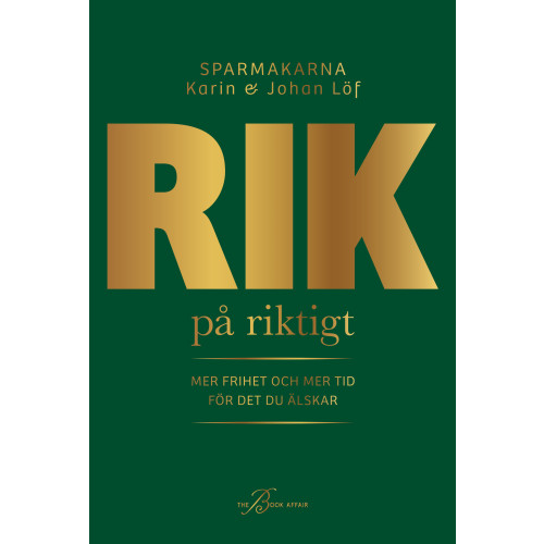 Karin Löf Rik på riktigt : mer frihet och mer tid för det du älskar (inbunden)