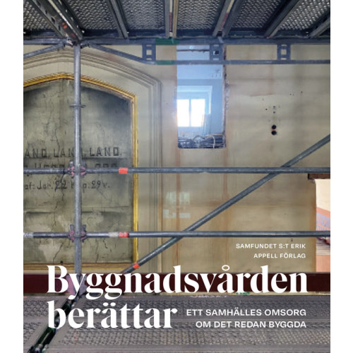 Appell Förlag Byggnadsvården berättar : ett samhälles omsorg om det redan byggda (inbunden)