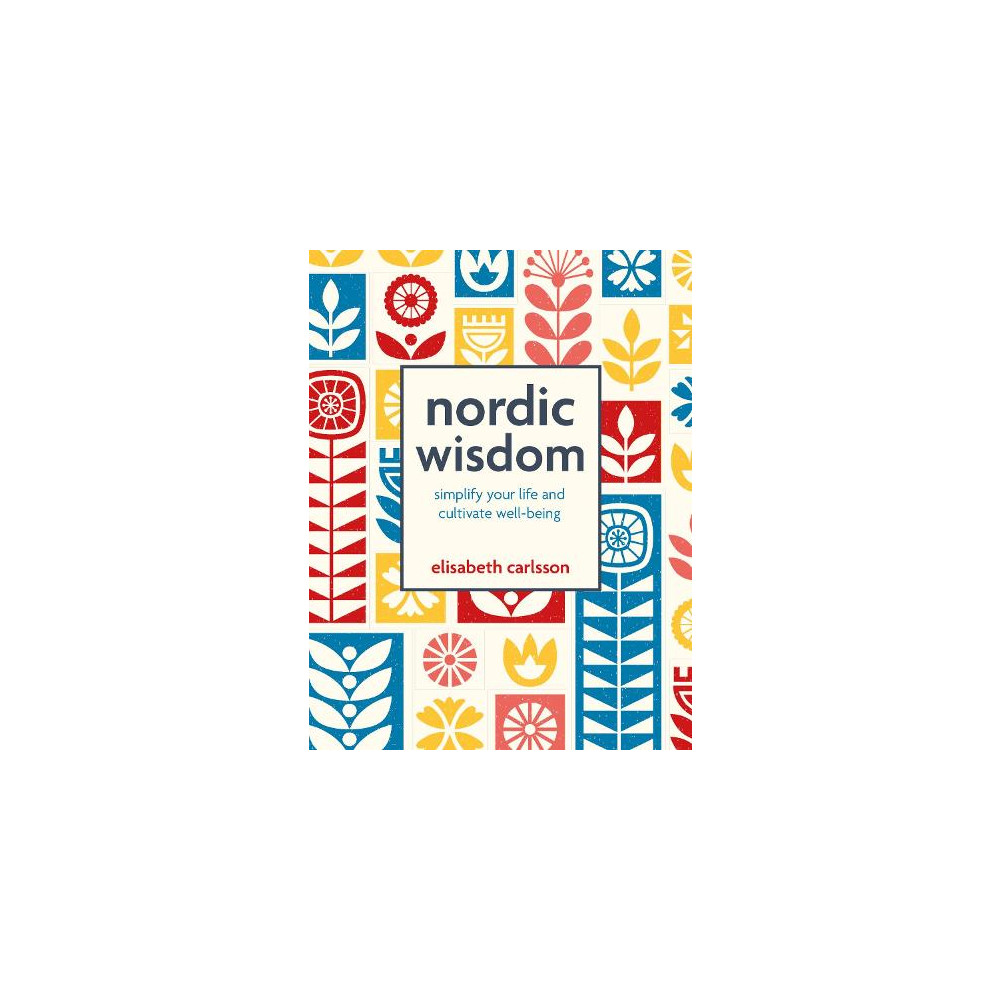 Produktbild för Nordic Wisdom: Simplify Your Life and Cultivate Well-Being (inbunden, eng)