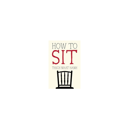 Thich Nhat Hanh How to sit (häftad, eng)