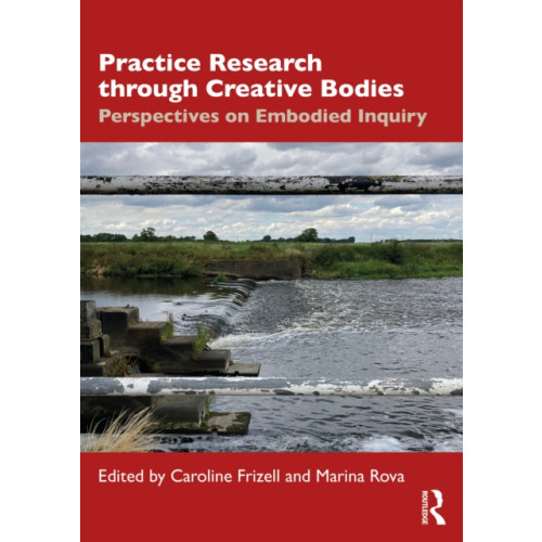 Taylor & francis ltd Practice Research through Creative Bodies (häftad, eng)