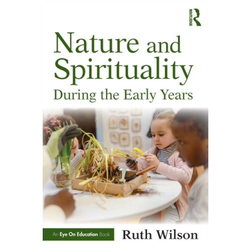 Taylor & francis ltd Nature and Spirituality During the Early Years (häftad, eng)