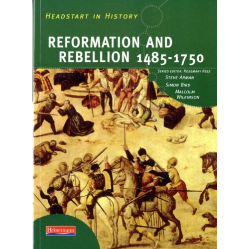 Pearson Education Limited Headstart In History: Reformation & Rebellion 1485-1750 (häftad, eng)