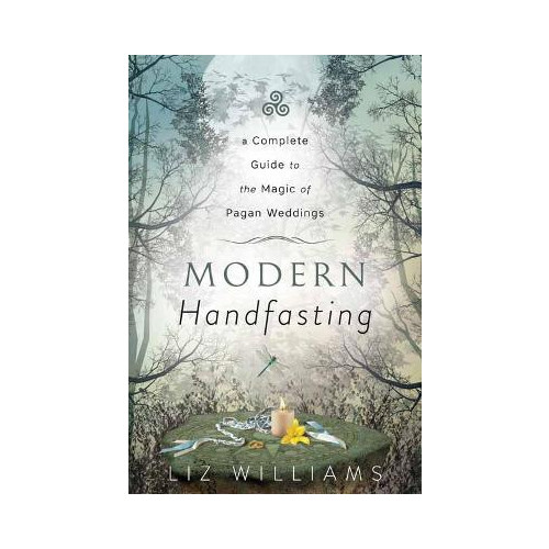 Liz Williams Modern Handfasting: A Complete Guide to the Magic of Pagan Weddings (häftad, eng)