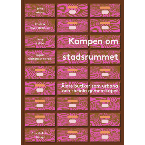 Sofia Wiberg Kampen om stadsrummet : äldre butiker som urbana och sociala gemenskaper (inbunden)