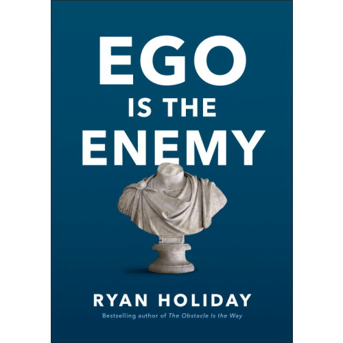 Ryan Holiday Ego is the enemy (inbunden, eng)