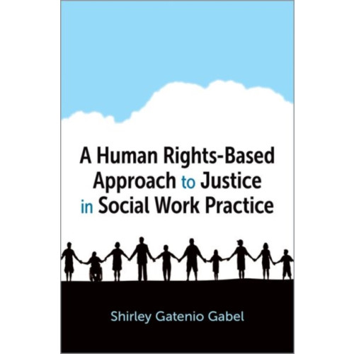 Oxford University Press Inc A Human Rights-Based Approach to Justice in Social Work Practice (häftad, eng)