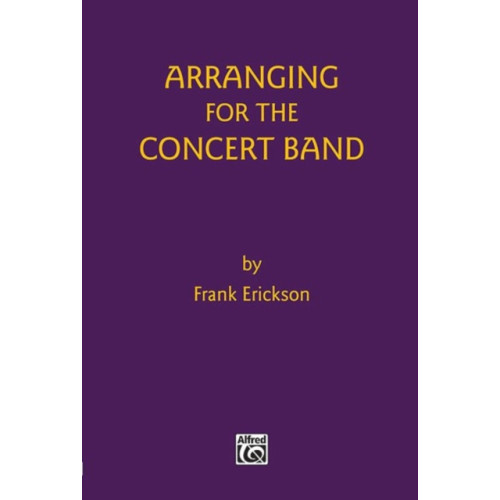 ALFRED PUBLISHING CO.(UK)LTD ARRANGING FOR THE CONCERT BAND (häftad, eng)