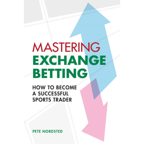 Oldcastle books ltd Mastering Exchange Betting (häftad, eng)