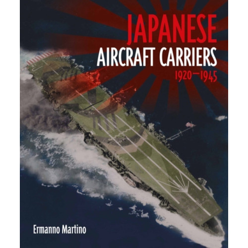 Pen & Sword Books Ltd Japanese Aircraft Carriers (inbunden, eng)