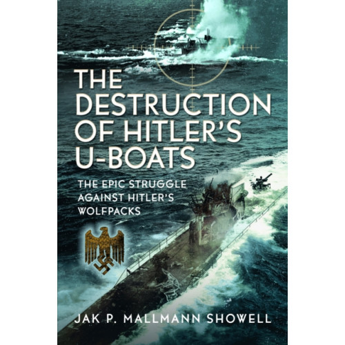 Pen & Sword Books Ltd The Destruction of Hitler's U-boats (inbunden, eng)