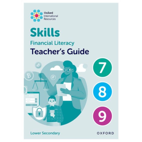 Oxford University Press Oxford International Skills: Financial Literacy: Teacher's Guide 7-9 (bok, spiral, eng)