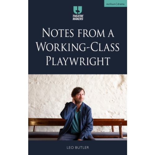Bloomsbury Publishing PLC Notes from a Working-Class Playwright (häftad, eng)