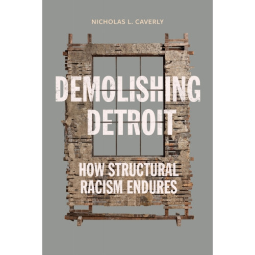 Stanford university press Demolishing Detroit (inbunden, eng)