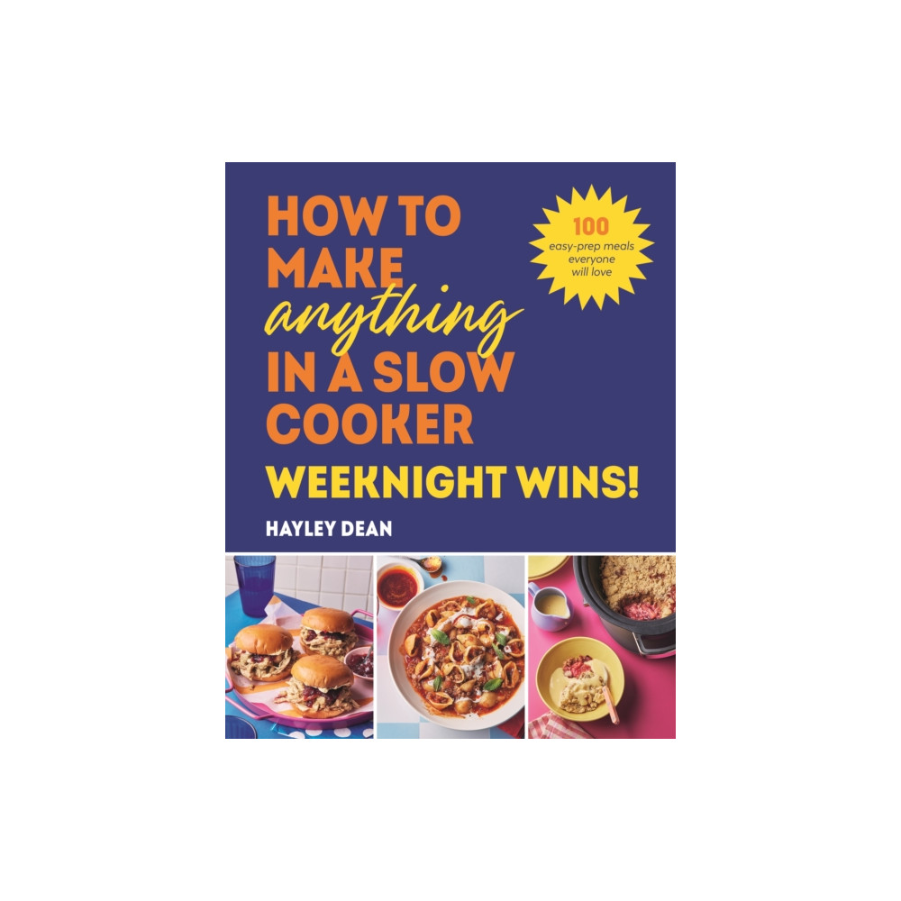 Produktbild för How to Make Anything in a Slow Cooker: Weeknight Wins! (inbunden, eng)
