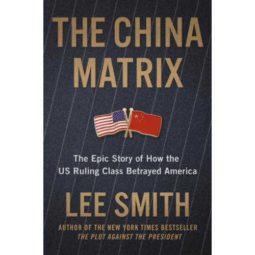 Little, Brown & Company The China Matrix (inbunden, eng)