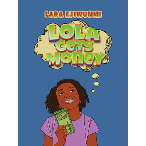 Austin Macauley Publishers Lola Gets Money (häftad, eng)