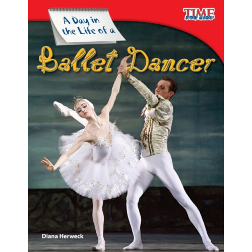 Teacher Created Materials, Inc A Day in the Life of a Ballet Dancer (häftad, eng)