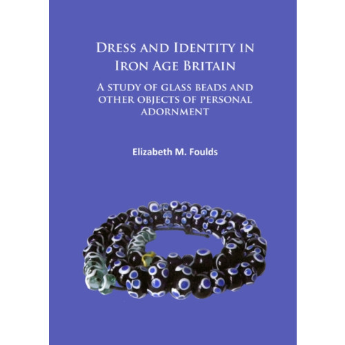Archaeopress Dress and Identity in Iron Age Britain (häftad, eng)