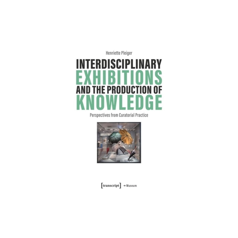 Produktbild för Interdisciplinary Exhibitions and the Production of Knowledge (häftad, eng)