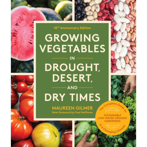 Blue Star Press Growing Vegetables in Drought, Desert, and Dry Times, 10th Anniversary Edition (häftad, eng)