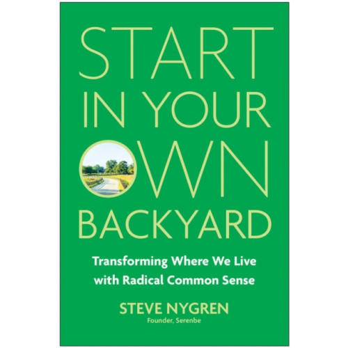 BenBella Books Start in Your Own Backyard (inbunden, eng)