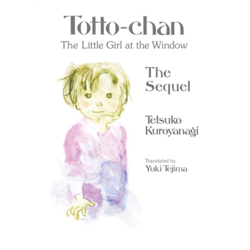 Vertical Inc. Totto-chan, the Little Girl at the Window: The Sequel (inbunden, eng)