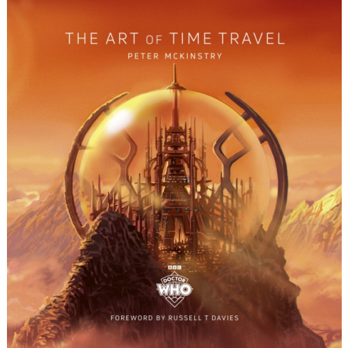 Ebury Publishing Doctor Who: The Art of Time Travel (inbunden, eng)