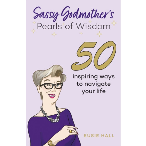 Troubador Publishing Sassy Godmother’s Pearls of Wisdom (häftad, eng)