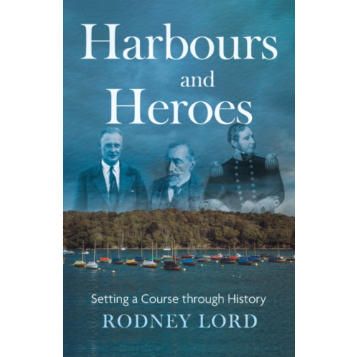 Troubador Publishing Harbours and Heroes (häftad, eng)