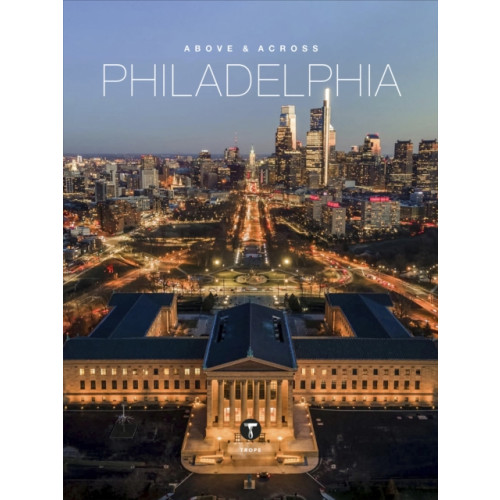 Trope Publishing Co. Above and Across Philadelphia (inbunden, eng)