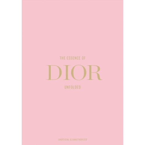 Helmin & Sorgenfri The Essence of Dior (inbunden, eng)