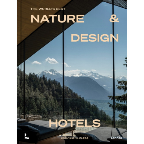 Lannoo Publishers The World’s Best Nature & Design Hotels (inbunden, eng)