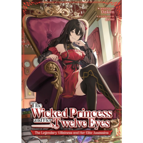 Seven Seas Entertainment, LLC The Wicked Princess and Her Twelve Eyes: The Legendary Villainess and Her Elite Assassins (Light Novel) (häftad, eng)
