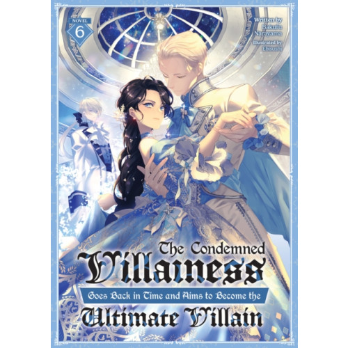 Seven Seas Entertainment, LLC The Condemned Villainess Goes Back in Time and Aims to Become the Ultimate Villain (Light Novel) Vol. 6 (häftad, eng)
