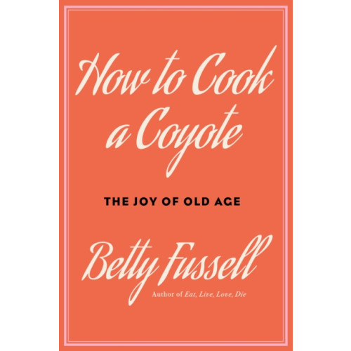 Not Stated How to Cook A Coyote (häftad, eng)