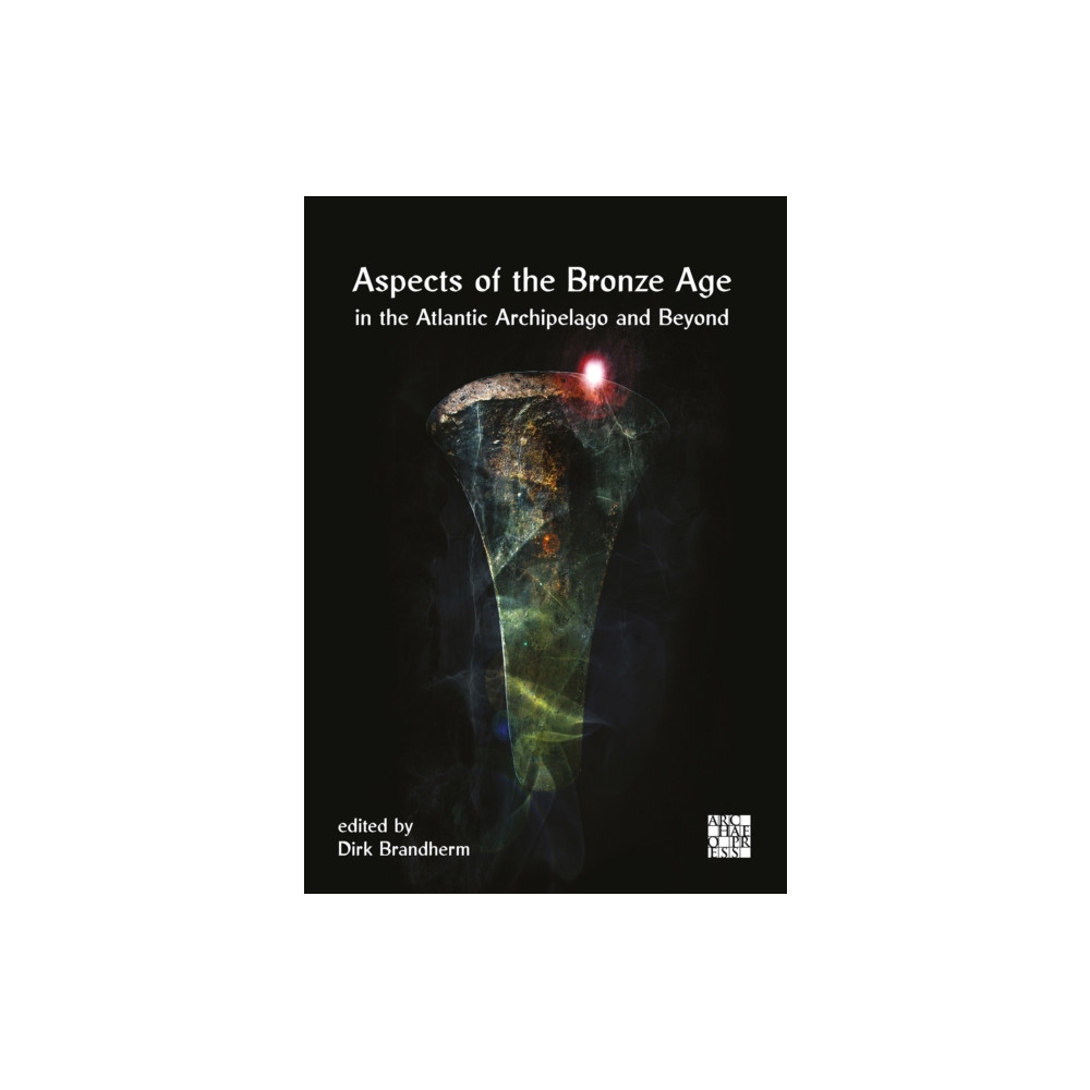 Produktbild för Aspects of the Bronze Age in the Atlantic Archipelago and Beyond (inbunden, eng)