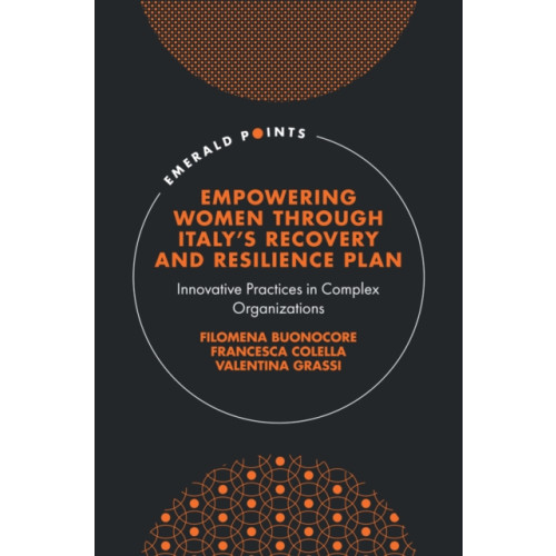 Emerald Publishing Limited Empowering Women Through Italy's Recovery and Resilience Plan (inbunden, eng)