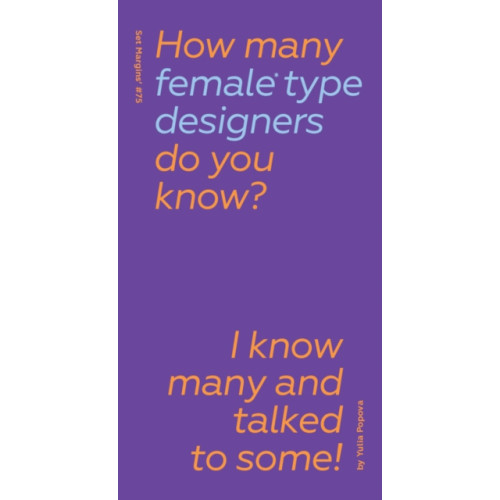 Set Margins' publications How Many Female Type Designers Do You Know? I Know Many and Talked to Some! (inbunden, eng)