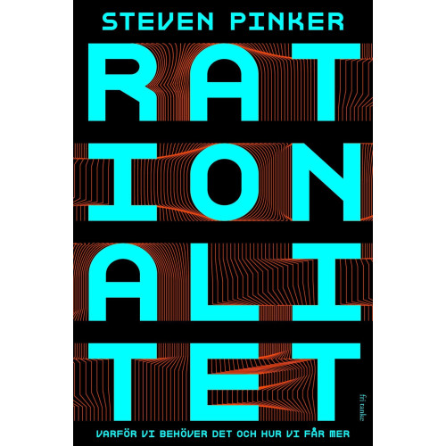 Steven Pinker Rationalitet : varför vi behöver det och hur vi får mer (inbunden)
