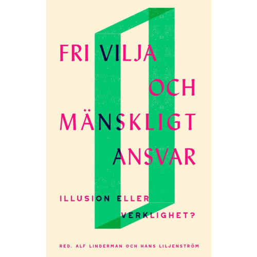 Fri Tanke Fri vilja och mänskligt ansvar : illusion eller verklighet? (inbunden)