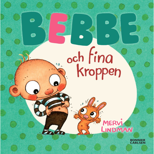 Mervi Lindman Bebbe och fina kroppen (inbunden)