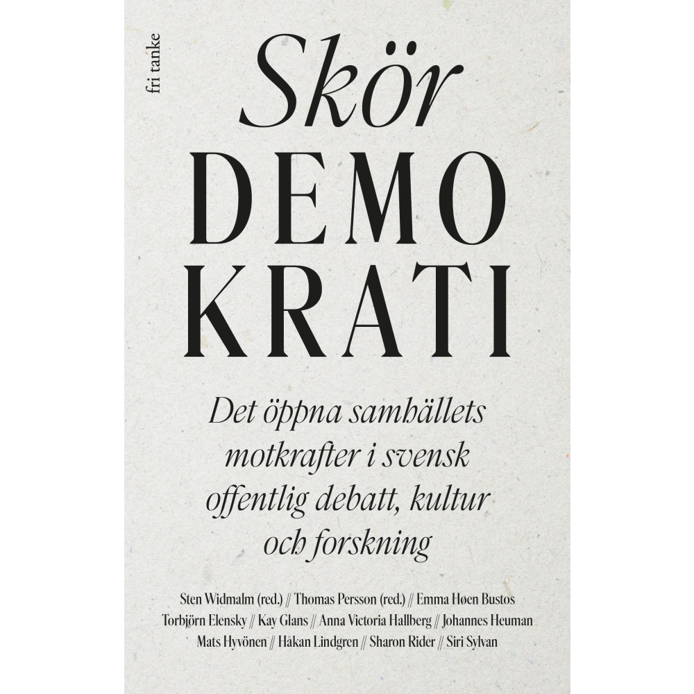 Produktbild för Skör demokrati : det öppna samhällets motkrafter i svensk offentlig debatt, kultur och forskning (inbunden)