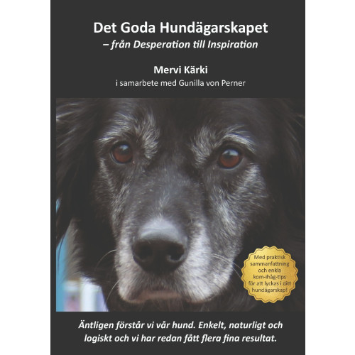 Mervi Kärki Det goda hundägarskapet : från desperation till inspiration (häftad)