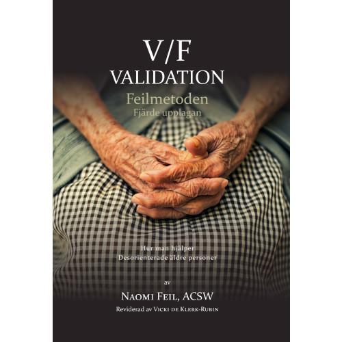 Naomi Feil V/F Validation - Feimetoden : hur man hjälper desorienterade äldre-äldre (häftad)