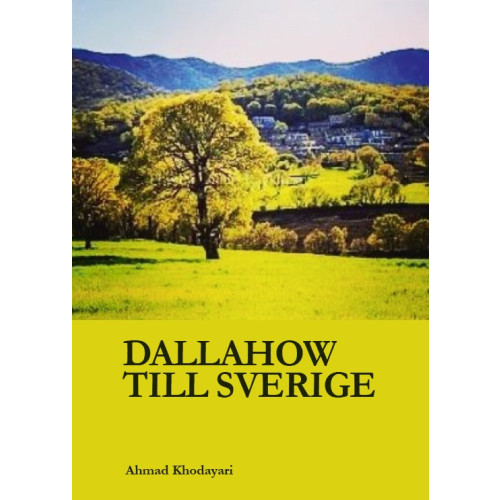 Ahmad Khodayari Dallahow till Sverige (inbunden)